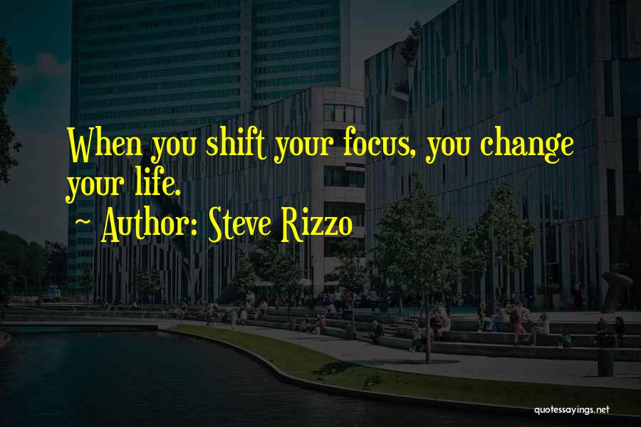 Changing Your Life Quotes By Steve Rizzo