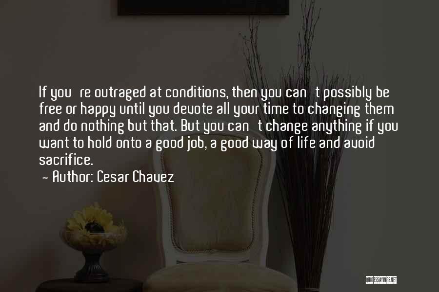 Changing Your Life To Be Happy Quotes By Cesar Chavez