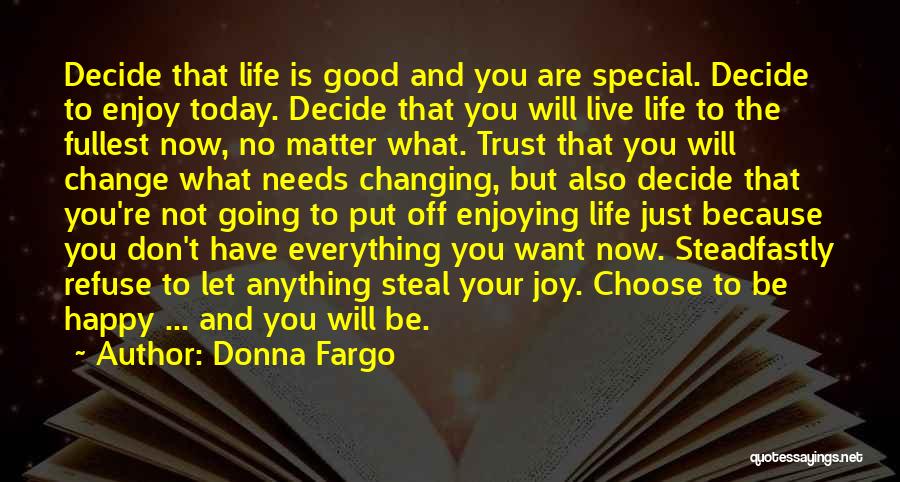 Changing Your Life To Be Happy Quotes By Donna Fargo