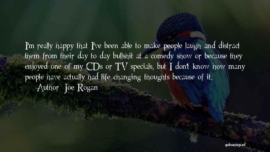 Changing Your Life To Be Happy Quotes By Joe Rogan