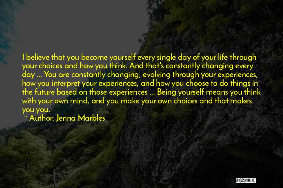 Changing Your Mind Quotes By Jenna Marbles