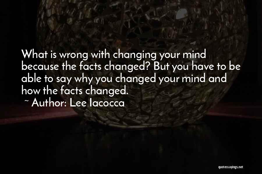 Changing Your Mind Quotes By Lee Iacocca