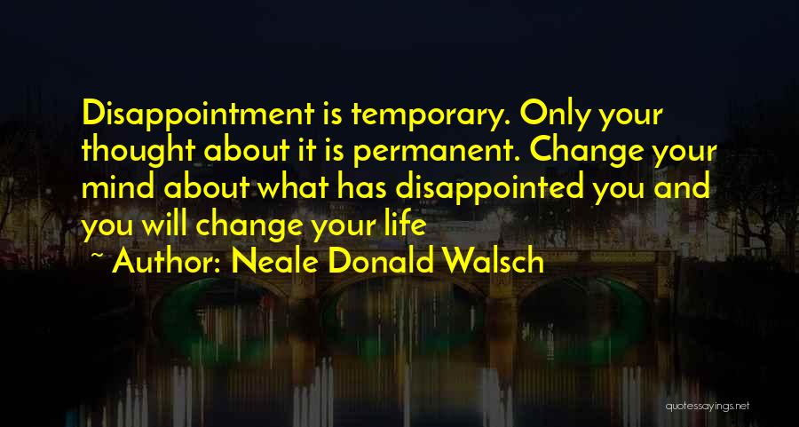 Changing Your Mind Quotes By Neale Donald Walsch