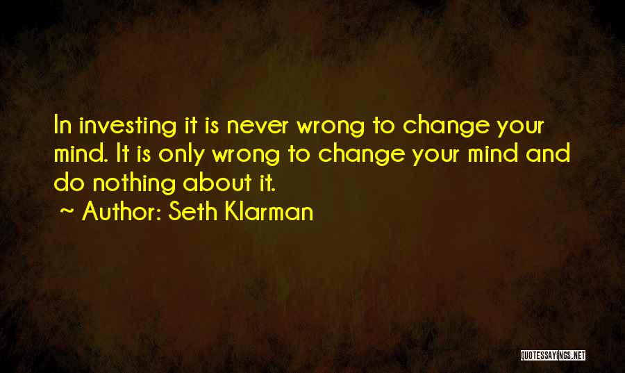 Changing Your Mind Quotes By Seth Klarman