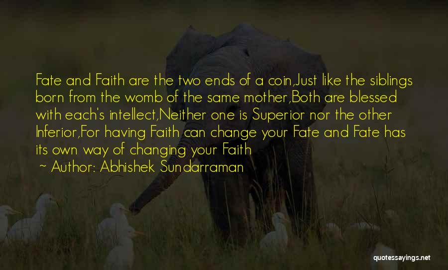 Changing Your Own Life Quotes By Abhishek Sundarraman