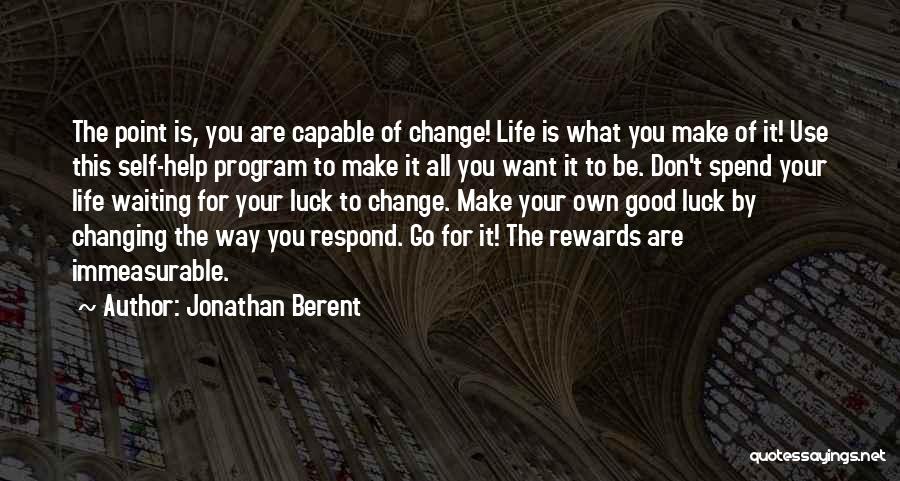 Changing Your Own Life Quotes By Jonathan Berent