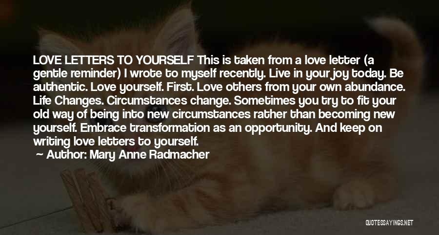 Changing Your Own Life Quotes By Mary Anne Radmacher