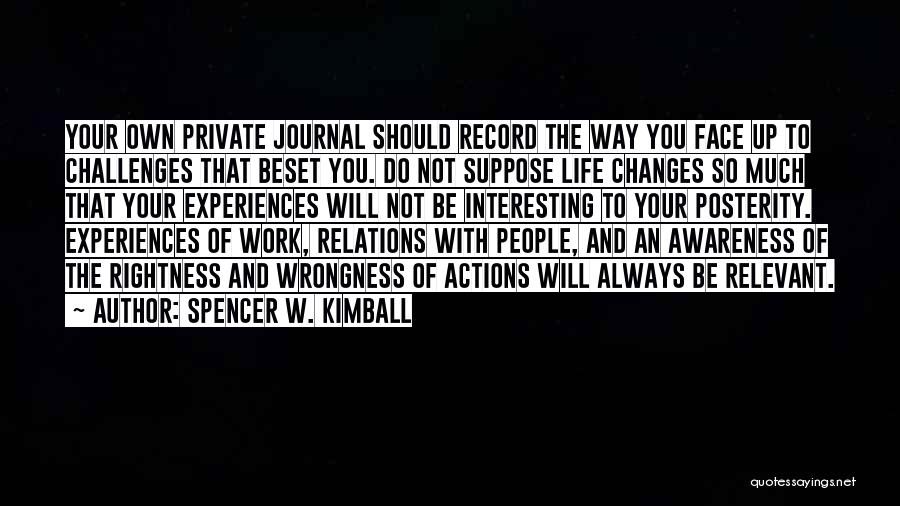 Changing Your Own Life Quotes By Spencer W. Kimball