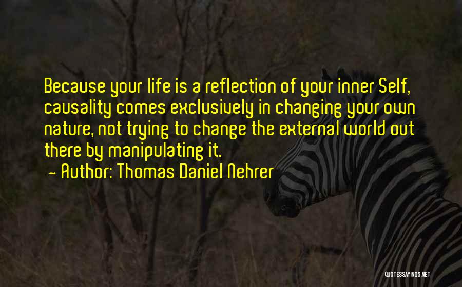 Changing Your Own Life Quotes By Thomas Daniel Nehrer