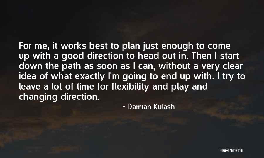 Changing Your Path Quotes By Damian Kulash Changing Your Path Quotes By Damian Kulash