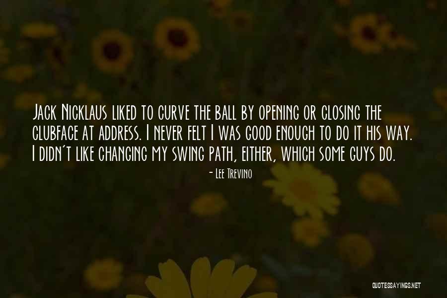 Changing Your Path Quotes By Lee Trevino Changing Your Path Quotes By Lee Trevino