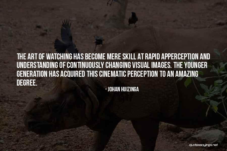 Changing Your Perception Quotes By Johan Huizinga Changing Your Perception Quotes By Johan Huizinga