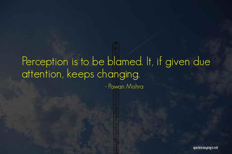 Changing Your Perception Quotes By Pawan Mishra