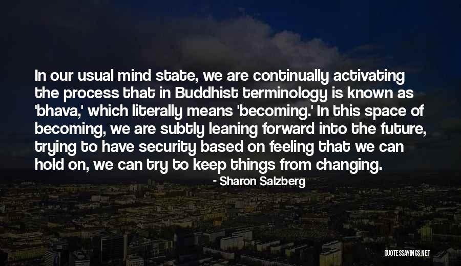 Changing Your State Of Mind Quotes By Sharon Salzberg Changing Your State Of Mind Quotes By Sharon Salzberg
