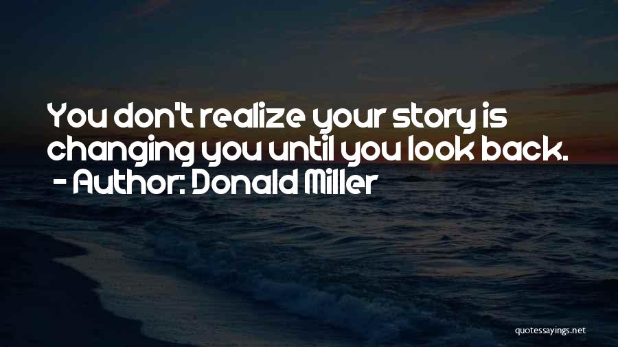 Changing Your Story Quotes By Donald Miller