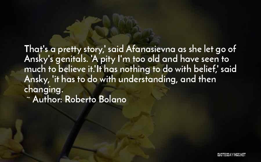 Changing Your Story Quotes By Roberto Bolano