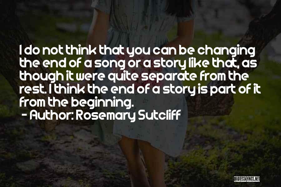 Changing Your Story Quotes By Rosemary Sutcliff