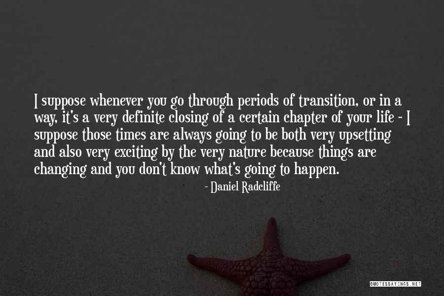 Changing Your Way Of Life Quotes By Daniel Radcliffe