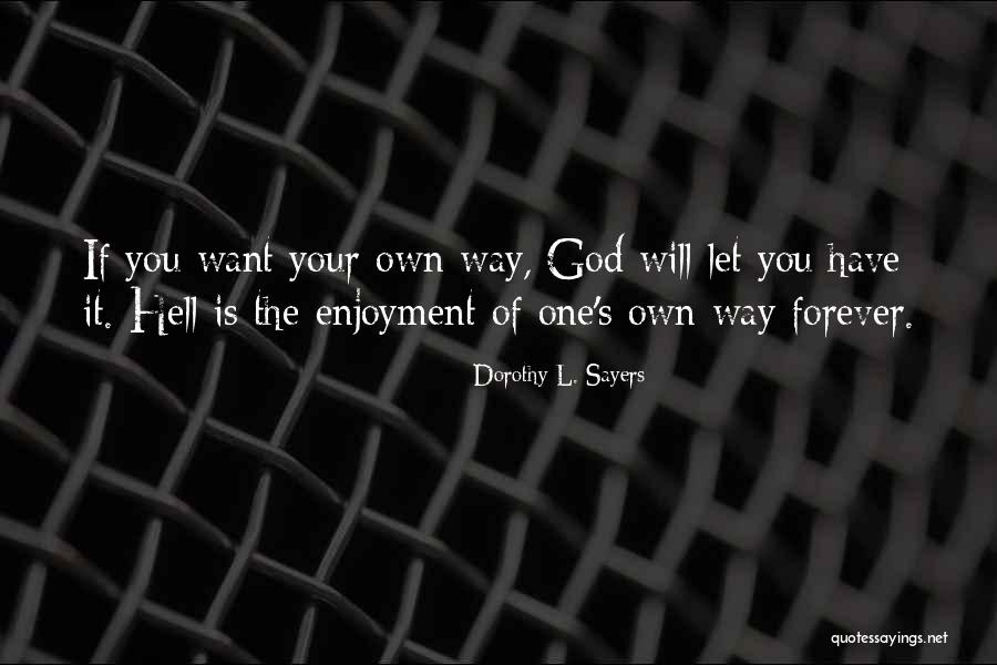 Changing Your Way Of Life Quotes By Dorothy L. Sayers Changing Your Way Of Life Quotes By Dorothy L. Sayers