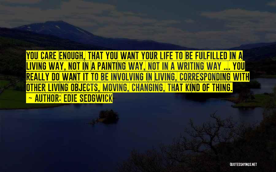 Changing Your Way Of Life Quotes By Edie Sedgwick