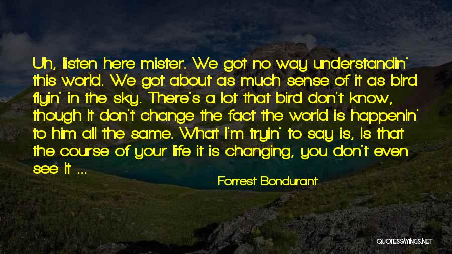 Changing Your Way Of Life Quotes By Forrest Bondurant Changing Your Way Of Life Quotes By Forrest Bondurant