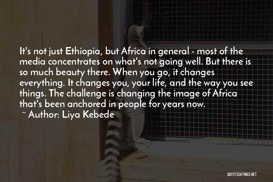 Changing Your Way Of Life Quotes By Liya Kebede