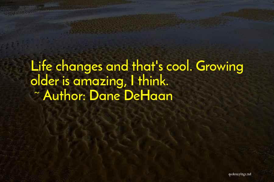 Changing Your Way Of Thinking Quotes By Dane DeHaan