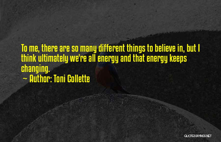 Changing Your Way Of Thinking Quotes By Toni Collette