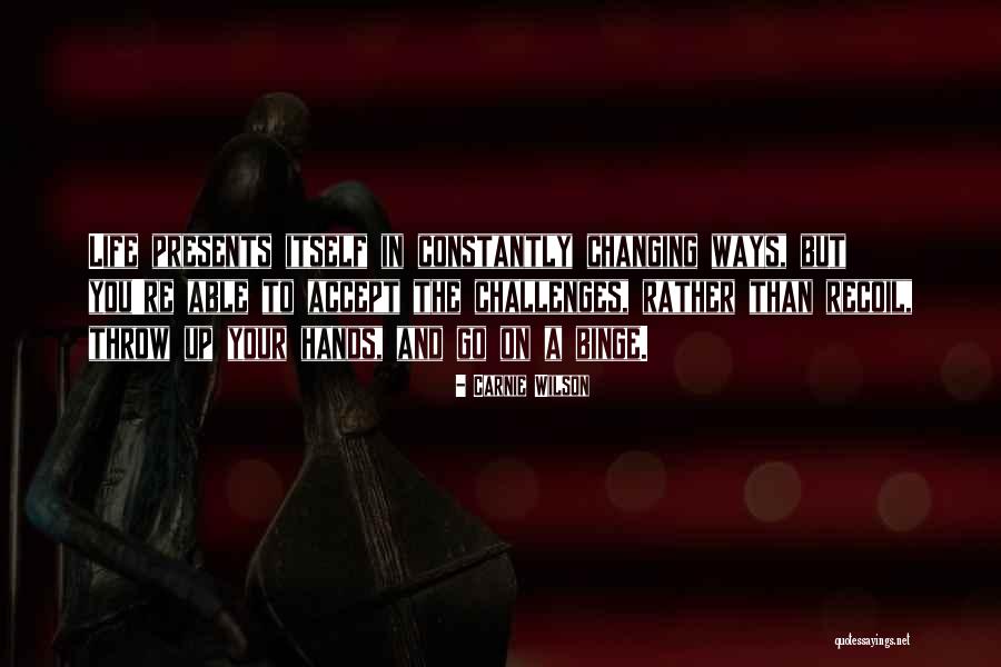 Changing Your Ways Quotes By Carnie Wilson Changing Your Ways Quotes By Carnie Wilson