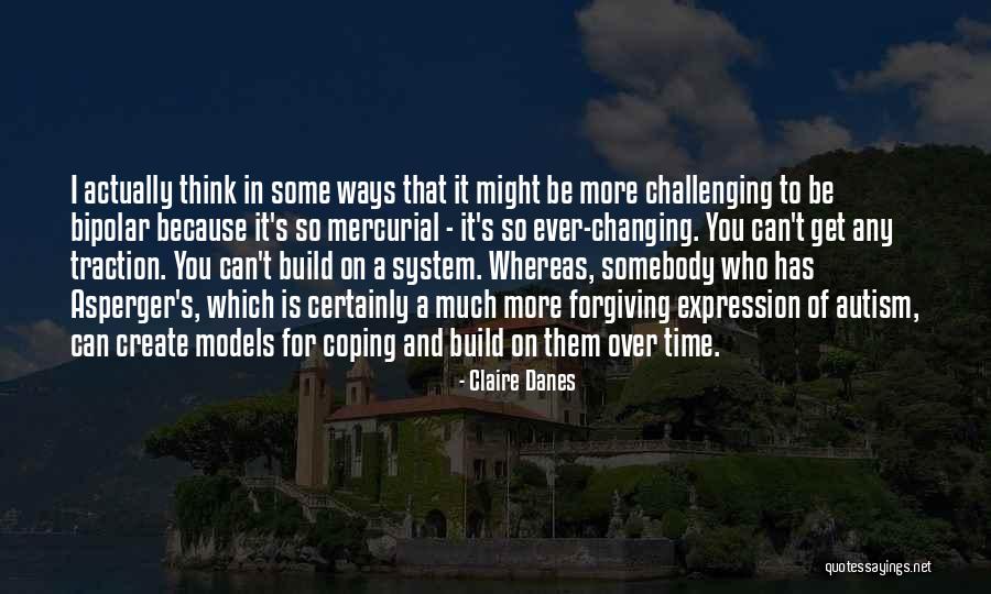 Changing Your Ways Quotes By Claire Danes Changing Your Ways Quotes By Claire Danes