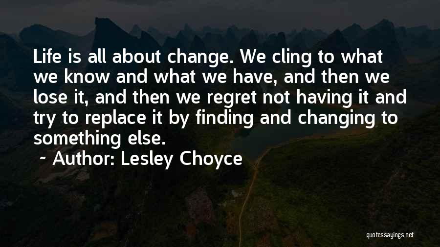 Changing Yourself For Someone Else Quotes By Lesley Choyce