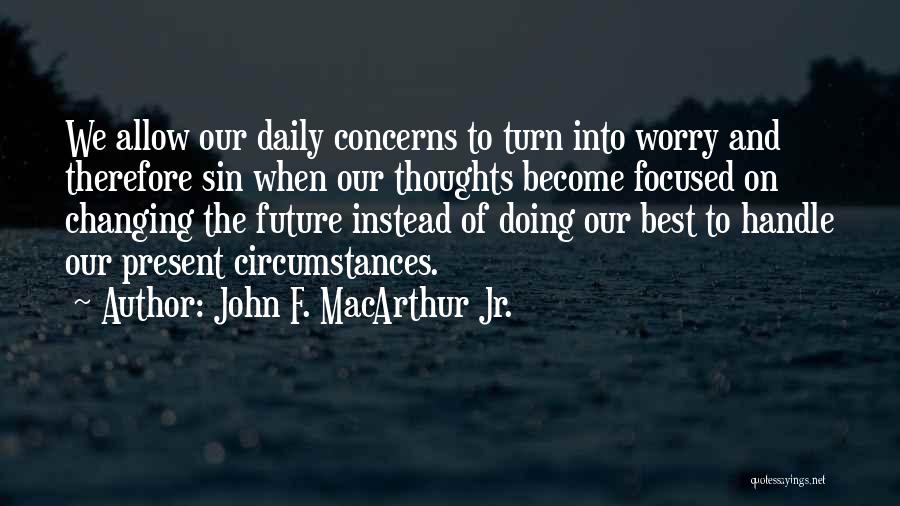 Changing Yourself For Someone Quotes By John F. MacArthur Jr.