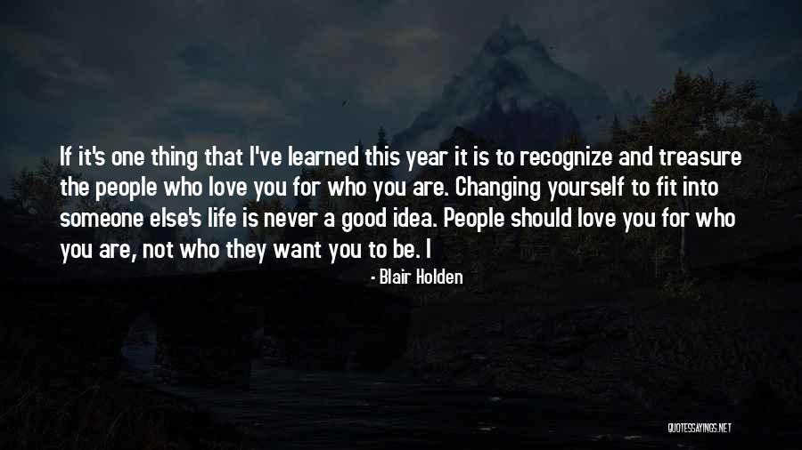 Changing Yourself For Someone You Love Quotes By Blair Holden