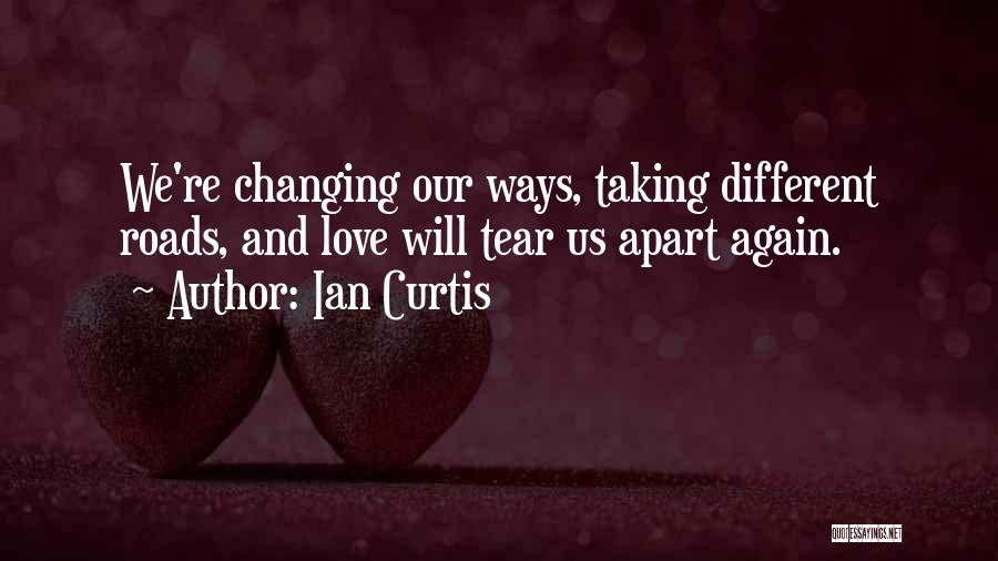 Changing Yourself For Someone You Love Quotes By Ian Curtis