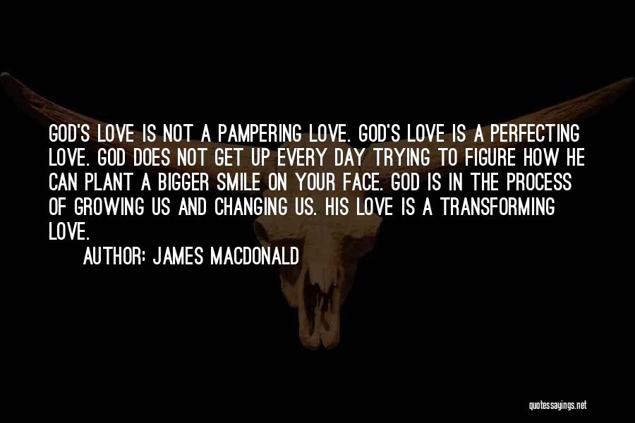 Changing Yourself For Someone You Love Quotes By James MacDonald