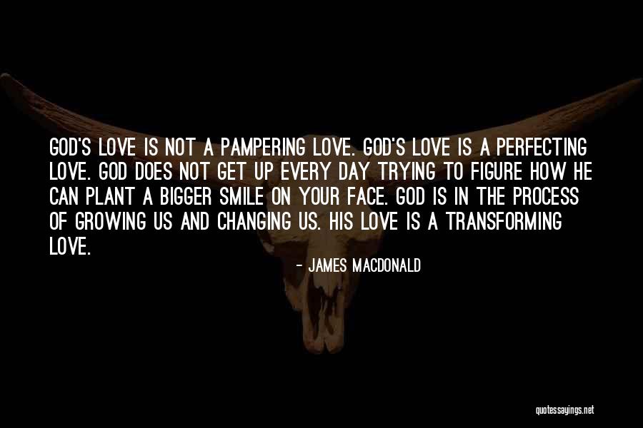 Changing Yourself For Someone You Love Quotes By James MacDonald