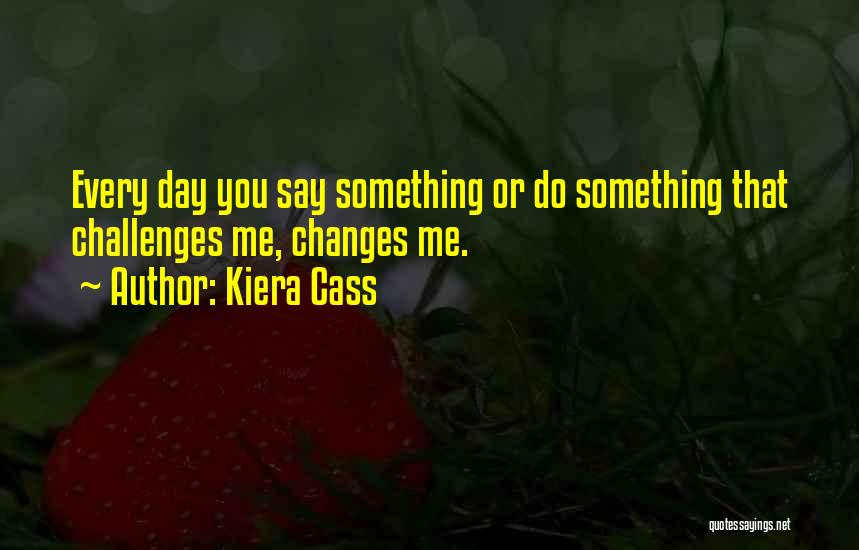Changing Yourself For Someone You Love Quotes By Kiera Cass