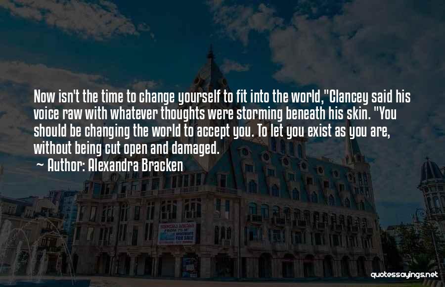 Changing Yourself To Fit In Quotes By Alexandra Bracken