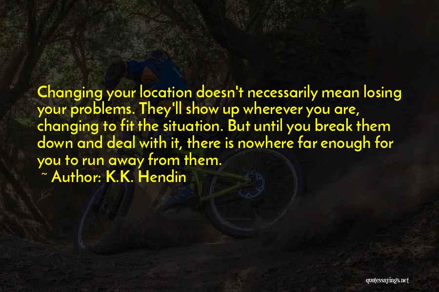 Changing Yourself To Fit In Quotes By K.K. Hendin