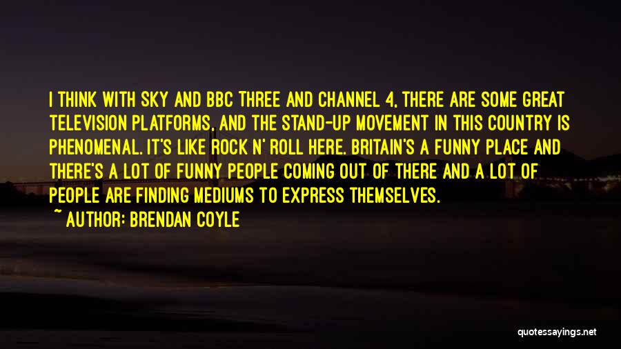 Channel 4 Quotes By Brendan Coyle