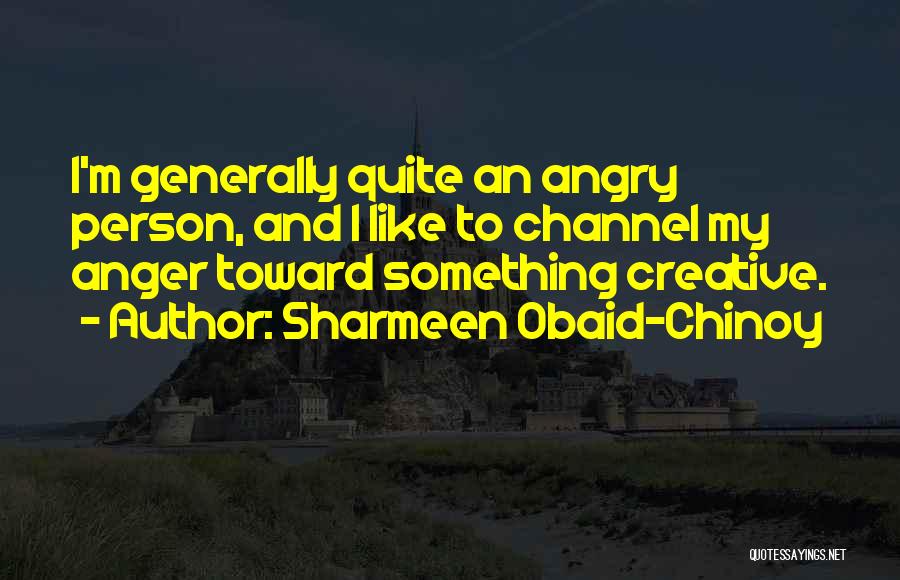 Channel 4 Quotes By Sharmeen Obaid-Chinoy