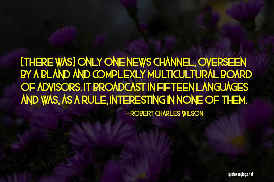 Channel 9 News Quotes By Robert Charles Wilson