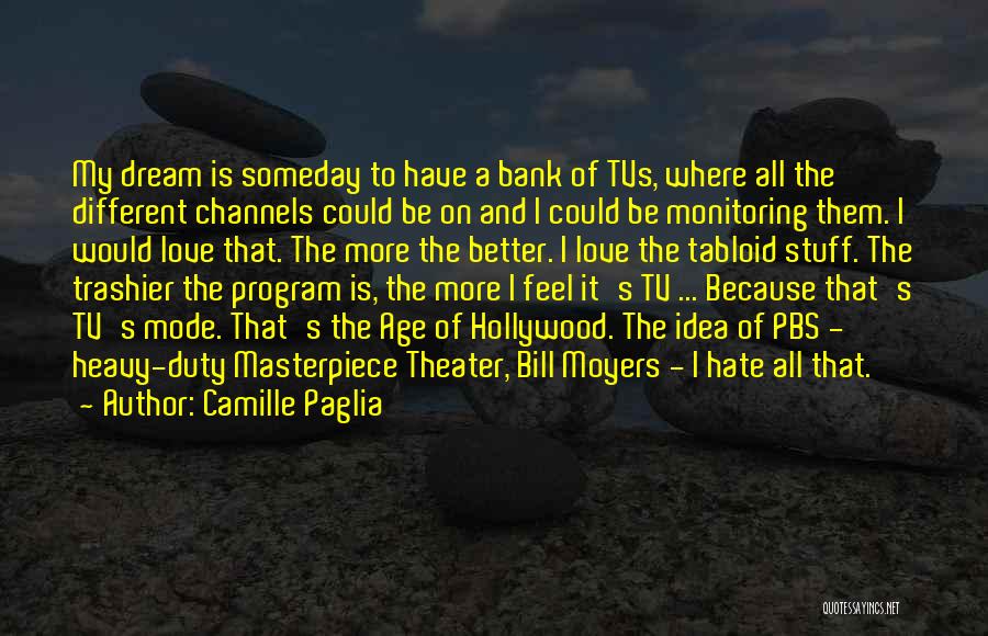 Channels Quotes By Camille Paglia