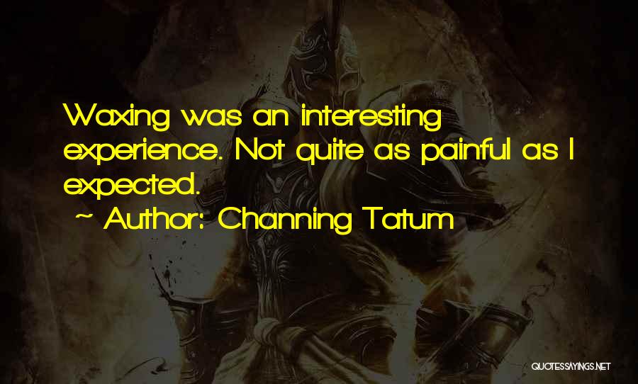 Channing Quotes By Channing Tatum