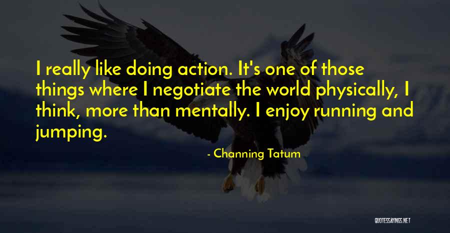 Channing Quotes By Channing Tatum