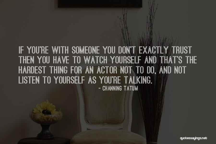 Channing Quotes By Channing Tatum