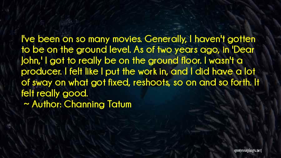 Channing Quotes By Channing Tatum