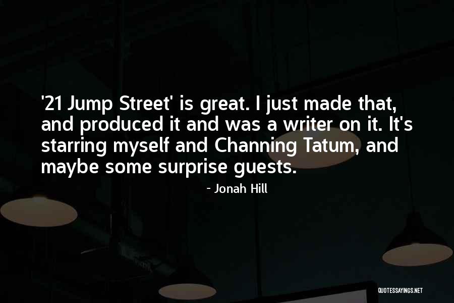 Channing Quotes By Jonah Hill