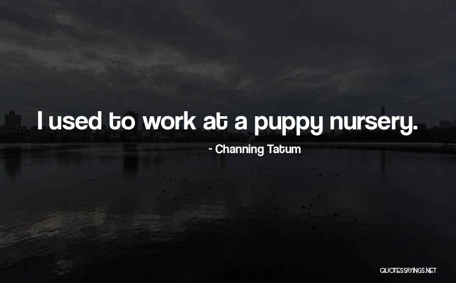 Channing Tatum Quotes 1425207 Channing Tatum Quotes 1425207