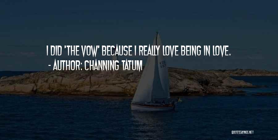 Channing Tatum Vow Quotes By Channing Tatum